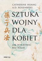 Sztuka wojny dla kobiet. Jak wygrywać bez walki. Autor: Catherine Huang, A.D. Rosenberg. SmakLiter.pl Okładka książki Sztuka wojny dla kobiet. Jak wygrywać bez walki