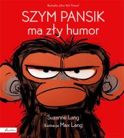 Szym Pansik ma zły humor. Autor: Lang Suzanne. SmakLiter.pl Okładka książki Szym Pansik ma zły humor