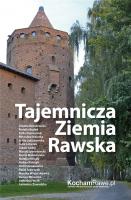 Tajemnicza Ziemia Rawska. Autor:   Praca zbiorowa. SmakLiter.pl Okładka książki Tajemnicza Ziemia Rawska