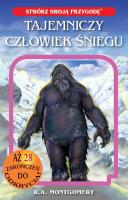 Tajemniczy człowiek śniegu. Autor: R.A. Montgomery. SmakLiter.pl Okładka książki Tajemniczy człowiek śniegu