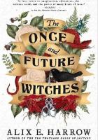 The Once and Future Witches. Autor: E. Harrow Alix. SmakLiter.pl Okładka książki The Once and Future Witches