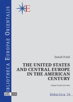 The United States and central Europe in the American century. Autor: Fried Daniel. SmakLiter.pl Okładka książki The United States and central Europe in the American century