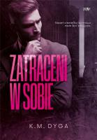 Trylogia Zatraceni T.1 Zatraceni w sobie. Autor: K.M. Dyga. SmakLiter.pl Okładka książki Trylogia Zatraceni T.1 Zatraceni w sobie