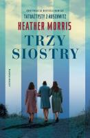 Trzy siostry. Autor: Heather Morris. SmakLiter.pl Okładka książki Trzy siostry