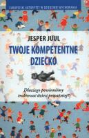 Twoje kompetentne dziecko. Autor: Jesper Juul. SmakLiter.pl Okładka książki Twoje kompetentne dziecko