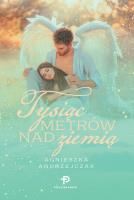 Tysiąc metrów nad ziemią. Autor: Andrzejczak Agnieszka. SmakLiter.pl Okładka książki Tysiąc metrów nad ziemią