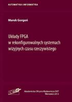 Układy FPGA w rekonfigurowalnych systemach wizyjnych czasu rzeczywistego. Autor: Gorgoń Marek. SmakLiter.pl Okładka książki Układy FPGA w rekonfigurowalnych systemach wizyjnych czasu rzeczywistego