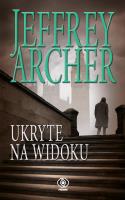 Ukryte na widoku. Autor: Jeffrey Archer. SmakLiter.pl Okładka książki Ukryte na widoku