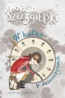 W kółko o dziewczynach. Autor: Marcin Szczygielski. SmakLiter.pl Okładka książki W kółko o dziewczynach