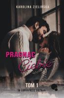 W labiryncie doznań T.1 Pragnąc Ciebie. Autor: Karolina Zielińska. SmakLiter.pl Okładka książki W labiryncie doznań T.1 Pragnąc Ciebie