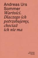 Wartości. Dlaczego ich potrzebujemy, chociaż.... Autor: Andreas Urs Sommer. SmakLiter.pl Okładka książki Wartości. Dlaczego ich potrzebujemy, chociaż...