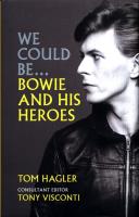 We Could Be... Bowie and His Heroes. Autor: Hagler Tom. SmakLiter.pl Okładka książki We Could Be... Bowie and His Heroes