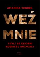 Okładka książki Weź mnie, czyli 50 odcieni kobiecej rozkoszy