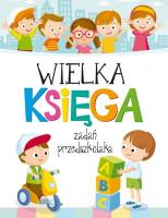 Wielka Księga zadań przedszkolaka. Autor: Wiśniewski Krzysztof. SmakLiter.pl Okładka książki Wielka Księga zadań przedszkolaka