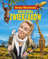 Wielka księga zwierzaków. Autor: Martyna Wojciechowska. SmakLiter.pl Okładka książki Wielka księga zwierzaków