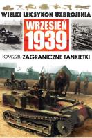 Wielki Leksykon Uzbrojenia Wrzesień 1939 Tom 228 Zagraniczne tankietki. Autor: Margasiński Krzysztof Jan. SmakLiter.pl Okładka książki Wielki Leksykon Uzbrojenia Wrzesień 1939 Tom 228 Zagraniczne tankietki