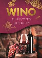 Wino. Praktyczny poradnik. Autor: Marta Szydłowska, Binkowska Magdalena. SmakLiter.pl Okładka książki Wino. Praktyczny poradnik