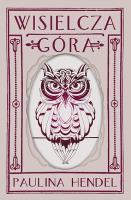 Wisielcza Góra. Autor: Hendel Paulina. SmakLiter.pl Okładka książki Wisielcza Góra