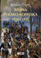 Wojna polsko-rosyjska 1830 i 1831. Autor: Tokarz Wacław. SmakLiter.pl Okładka książki Wojna polsko-rosyjska 1830 i 1831