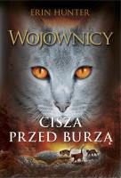 Wojownicy T.4 Cisza przed burzą. Autor: Erin Hunter. SmakLiter.pl Okładka książki Wojownicy T.4 Cisza przed burzą