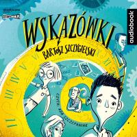 Wskazówki T.1 audiobook. Autor: Bartosz Szczygielski. SmakLiter.pl Okładka książki Wskazówki T.1 audiobook