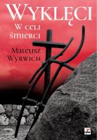Wyklęci. W celi śmierci wyd. 3. Autor: Wyrwich Mateusz. SmakLiter.pl Okładka książki Wyklęci. W celi śmierci wyd. 3