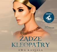 Żądze Kleopatry (audiobook CD MP3). Autor: Ewa Kassala. SmakLiter.pl Okładka książki Żądze Kleopatry (audiobook CD MP3)
