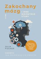 Zakochany mózg i inne niezwykłe stany. Autor: Fischer Julia. SmakLiter.pl Okładka książki Zakochany mózg i inne niezwykłe stany