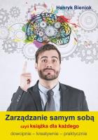 Zarządzanie samym sobą czyli książka dla każdego. Autor: Henryk Bieniok. SmakLiter.pl Okładka książki Zarządzanie samym sobą czyli książka dla każdego