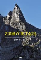 Zdobycie Tatr. Tom IV: Lata 1946-1960. Autor: Małgorzty I Jana Kiełkowskich. SmakLiter.pl Okładka książki Zdobycie Tatr. Tom IV: Lata 1946-1960