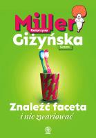 Znaleźć faceta i nie zwariować. Autor: Katarzyna Miller, Giżyńska Suzan. SmakLiter.pl Okładka książki Znaleźć faceta i nie zwariować