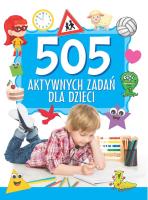 505 aktywnych zadań dla dzieci. Autor: Opracowanie zbiorowe. SmakLiter.pl Okładka książki 505 aktywnych zadań dla dzieci