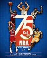 75 lat NBA. Ilustrowana historia.... Autor: Dave Zarum. SmakLiter.pl Okładka książki 75 lat NBA. Ilustrowana historia...