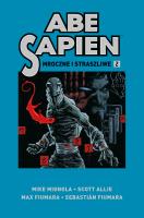 Abe Sapien T.2 Mroczne i straszliwe. Autor: Mignola Mike, Allie Scott. SmakLiter.pl Okładka książki Abe Sapien T.2 Mroczne i straszliwe