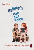 Aby dzieci były zdrowe, mądre i szczęśliwe. Autor: Ewa Nieroba. SmakLiter.pl Okładka książki Aby dzieci były zdrowe, mądre i szczęśliwe