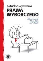 Aktualne wyzwania prawa wyborczego. Autor: Zubik Marek, Podkowik Jan. SmakLiter.pl Okładka książki Aktualne wyzwania prawa wyborczego