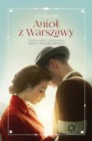 Anioł z Warszawy. Historia miłości i bohaterstwa. Autor: Lea Kampe, Elżbieta Ptaszyńska-Sadowska. SmakLiter.pl Okładka książki Anioł z Warszawy. Historia miłości i bohaterstwa