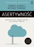 Asertywność sięgaj po to czego chcesz (wyd. 2021). Autor: Robert Alberti, Michael Emmons. SmakLiter.pl Okładka książki Asertywność sięgaj po to czego chcesz (wyd. 2021)