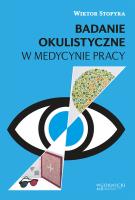 Badanie okulistyczne w medycynie pracy. Autor: Stopyra Wiktor. SmakLiter.pl Okładka książki Badanie okulistyczne w medycynie pracy