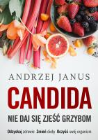 Candida. Nie daj się zjeść grzybom. Autor: Andrzej Janus. SmakLiter.pl Okładka książki Candida. Nie daj się zjeść grzybom