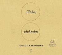 CD MP3 Cicho, cichutko. Autor: Ignacy Karpowicz. SmakLiter.pl Okładka książki CD MP3 Cicho, cichutko