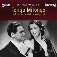 CD MP3 Tango milonga, czyli co nam zostało z tamtych lat. Autor: Ryszard Wolański. SmakLiter.pl Okładka książki CD MP3 Tango milonga, czyli co nam zostało z tamtych lat