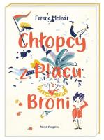 Chłopcy z Placu Broni. Autor: Ferenc Molnr, Tadeusz Olszański. SmakLiter.pl Okładka książki Chłopcy z Placu Broni