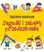 Ćwiczenia edukacyjne Zagadki i zabawy przedszkolaka. Autor: Grzankowska Ewelina. SmakLiter.pl Okładka książki Ćwiczenia edukacyjne Zagadki i zabawy przedszkolaka
