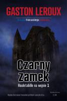 Czarny zamek. Autor: Leroux Gaston. SmakLiter.pl Okładka książki Czarny zamek