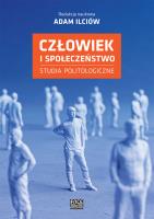 Człowiek i społeczeństwo. Studia politologiczne. Autor: Adam Ilciów. SmakLiter.pl Okładka książki Człowiek i społeczeństwo. Studia politologiczne