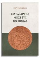 Czy człowiek może żyć bez Boga?. Autor: Ravi Zacharias. SmakLiter.pl Okładka książki Czy człowiek może żyć bez Boga?