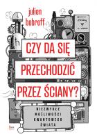Czy da się przechodzić przez ściany?. Autor: Bobroff Julien. SmakLiter.pl Okładka książki Czy da się przechodzić przez ściany?