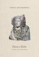 Dama z Elche. W kręgu sztuki hiszpańskiej. Autor: Grzybkowska Teresa. SmakLiter.pl Okładka książki Dama z Elche. W kręgu sztuki hiszpańskiej