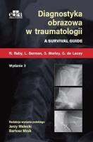 Diagnostyka obrazowa w traumatologii . Autor: N. Raby, L. Berman, S. Morley, G. de Lacey. SmakLiter.pl Okładka książki  Diagnostyka obrazowa w traumatologii